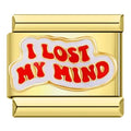Gold charm with 'I Lost My Mind' text in red on a white background